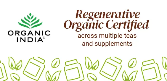 ORGANIC INDIA - Regenerative Organic Certified across multiple teas and supplements